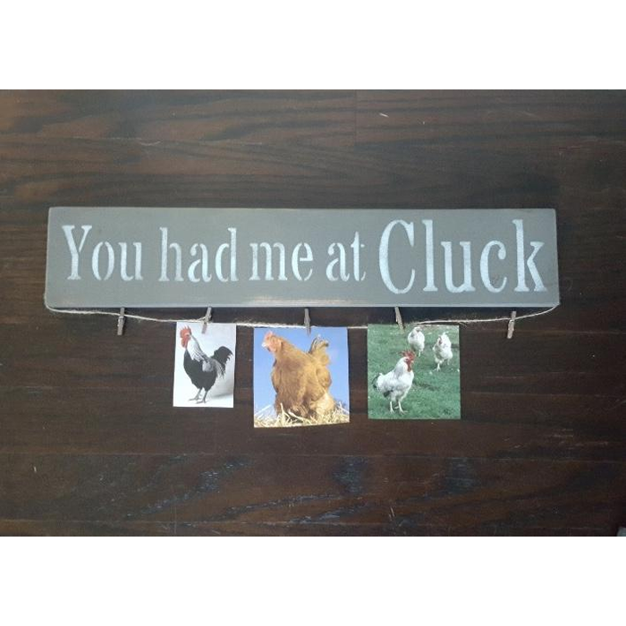 Funny Chicken Sign, You Had Me at Cluck